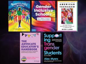 5 New Books to Support Transgender Youth in School and Beyond